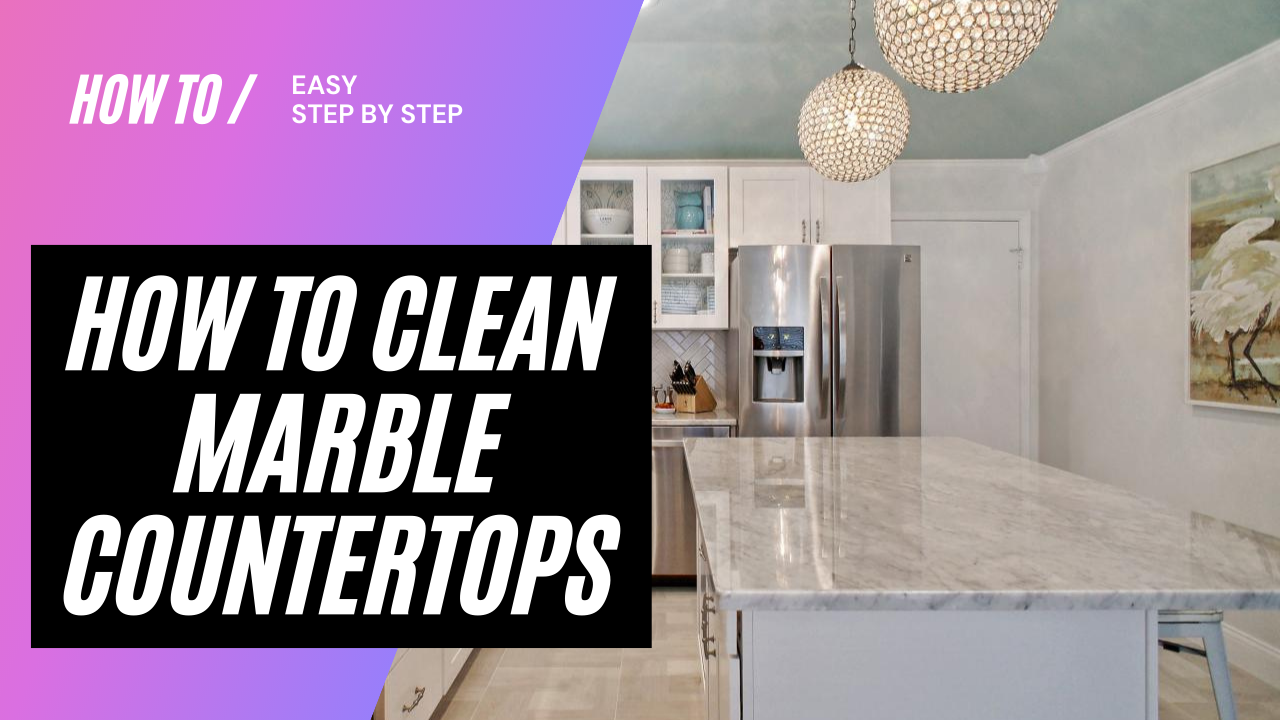 How to Clean Marble Countertops